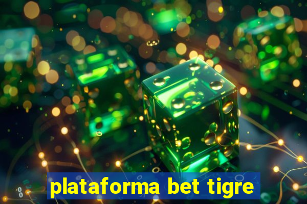 plataforma bet tigre